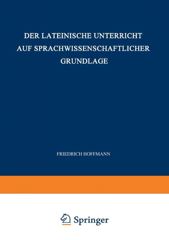 Cover for Friedrich Hoffmann · Der Lateinische Unterricht Auf Sprachwissenschaftlicher Grundlage: Anregungen Und Winke (Pocketbok) [1975 edition] (1981)