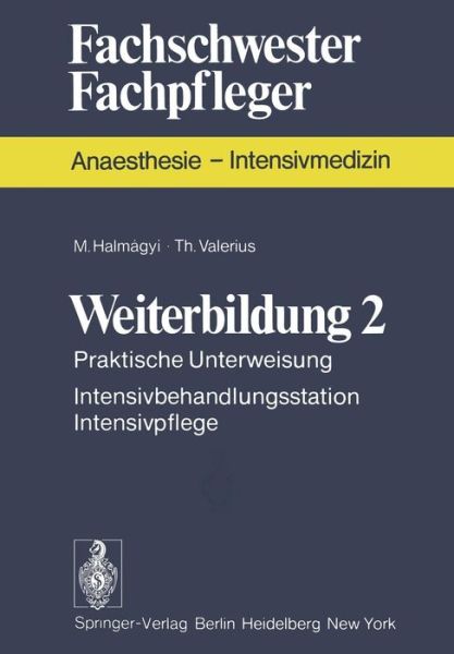 Weiterbildung 2: Praktische Unterweisung Intensivbehandlungsstation Intensivpflege - Fachschwester - Fachpfleger / Anaesthesie-intensivmedizin - M Halmagyi - Livres - Springer-Verlag Berlin and Heidelberg Gm - 9783540072133 - 4 janvier 1976