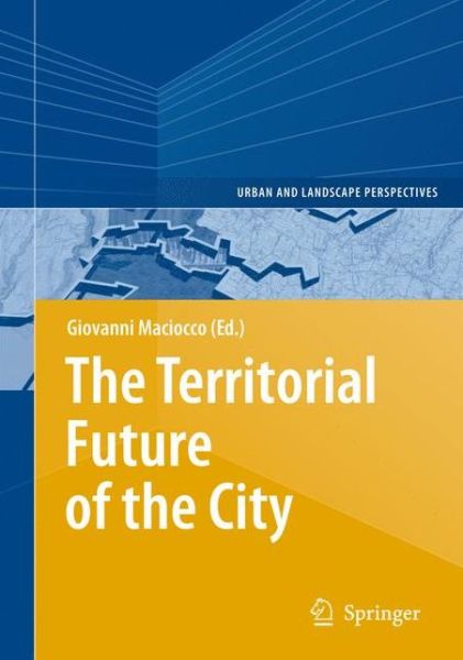 Cover for Giovanni Maciocco · The Territorial Future of the City - Urban and Landscape Perspectives (Innbunden bok) [2008 edition] (2008)