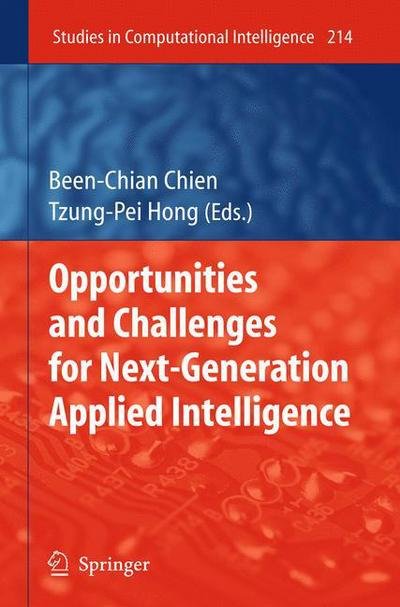 Cover for Been-chian Chien · Opportunities and Challenges for Next-Generation Applied Intelligence - Studies in Computational Intelligence (Hardcover bog) [2009 edition] (2009)