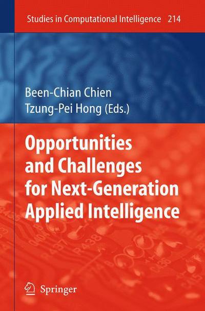 Cover for Been-chian Chien · Opportunities and Challenges for Next-Generation Applied Intelligence - Studies in Computational Intelligence (Hardcover Book) [2009 edition] (2009)