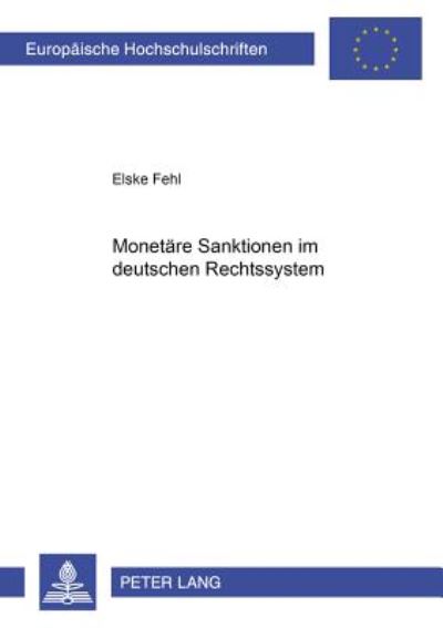 Cover for Elske Fehl · Monetaere Sanktionen Im Deutschen Rechtssystem - Europaeische Hochschulschriften Recht (Paperback Book) [German edition] (2001)