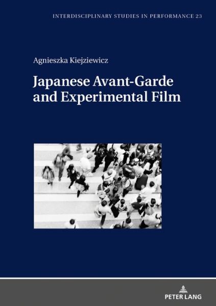 Cover for Agnieszka Kiejziewicz · Japanese Avant-Garde and Experimental Film - Interdisciplinary Studies in Performance (Hardcover Book) [New edition] (2019)