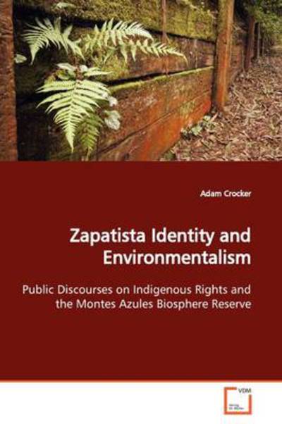 Cover for Adam Crocker · Zapatista Identity and Environmentalism: Public Discourses on Indigenous Rights and the Montes Azules Biosphere Reserve (Paperback Book) (2009)
