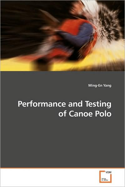 Cover for Ming-en Yang · Performance and Testing of Canoe Polo (Paperback Book) (2009)