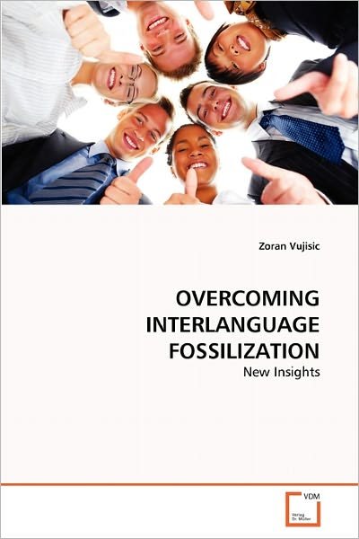 Cover for Zoran Vujisic · Overcoming Interlanguage Fossilization: New Insights (Paperback Book) (2010)