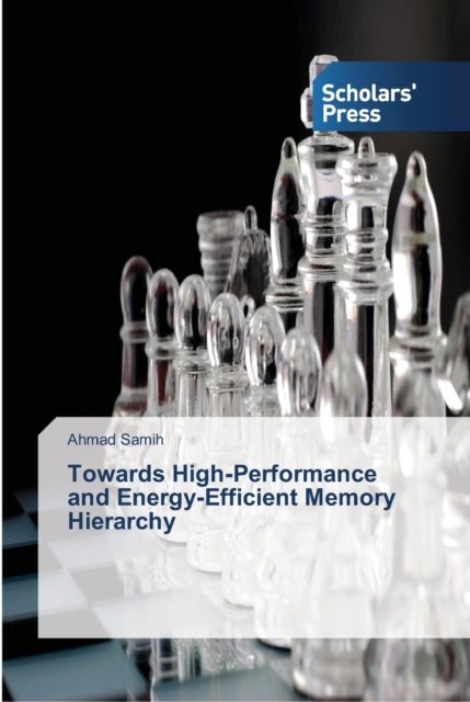 Cover for Ahmad Samih · Towards High-Performance and Energy-Efficient Memory Hierarchy (Paperback Book) (2012)
