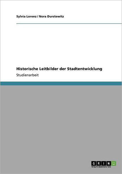 Historische Leitbilder der Stadt - Lorenz - Books - Grin Verlag Gmbh - 9783640921133 - May 21, 2011
