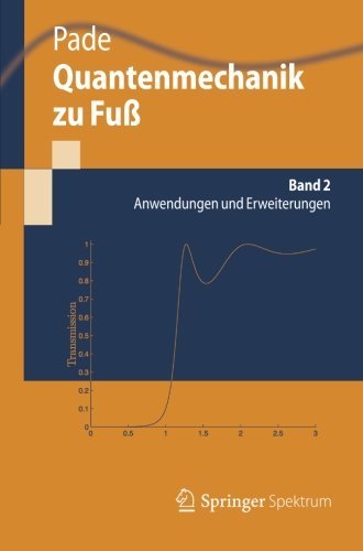 Cover for Jochen Pade · Quantenmechanik Zu Fuss 2: Anwendungen Und Erweiterungen - Springer-Lehrbuch (Paperback Book) [2012 edition] (2012)