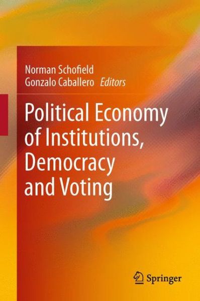 Political Economy of Institutions, Democracy and Voting - Norman Schofield - Książki - Springer-Verlag Berlin and Heidelberg Gm - 9783642435133 - 7 października 2014