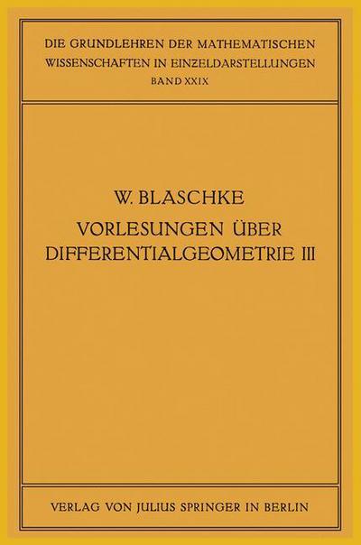 Cover for Gerhard Blaschke · Vorlesungen UEber Differentialgeometrie Und Geometrische Grundlagen Von Einsteins Relativitatstheorie III: Differentialgeometrie Der Kreise Und Kugeln - Grundlehren Der Mathematischen Wissenschaften (Pocketbok) [Softcover Reprint of the Original 1st 1929 edition] (1929)