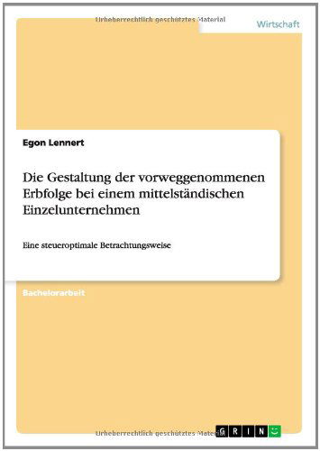 Cover for Egon Lennert · Die Gestaltung Der Vorweggenommenen Erbfolge Bei Einem Mittelstandischen Einzelunternehmen (Paperback Book) [German edition] (2014)