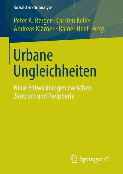 Cover for Peter a Berger · Urbane Ungleichheiten: Neue Entwicklungen Zwischen Zentrum Und Peripherie - Sozialstrukturanalyse (Pocketbok) [2014 edition] (2013)