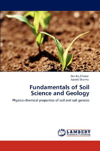 Cover for Aakriti Sharma · Fundamentals of Soil Science and Geology: Physico-chemical Properties of Soil and Soil Genesis (Taschenbuch) (2012)