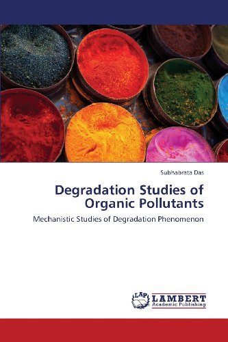 Cover for Subhabrata Das · Degradation Studies of Organic Pollutants: Mechanistic Studies of Degradation Phenomenon (Taschenbuch) (2012)