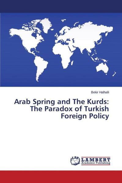 Cover for Bekir Halhalli · Arab Spring and the Kurds: the Paradox of Turkish Foreign Policy (Paperback Bog) (2014)