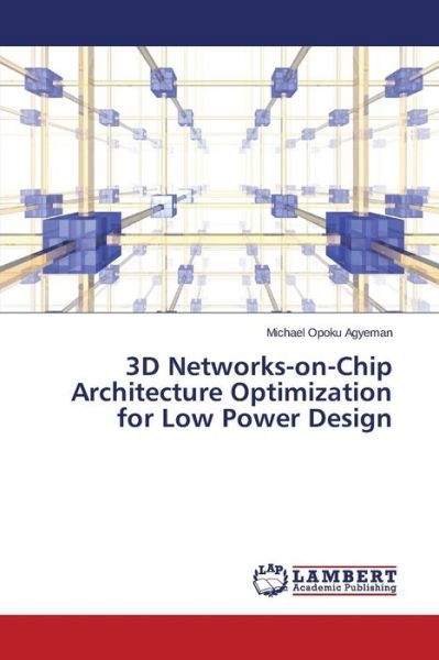 Cover for Opoku Agyeman Michael · 3D Networks-on-chip Architecture Optimization for Low Power Design (Pocketbok) (2015)
