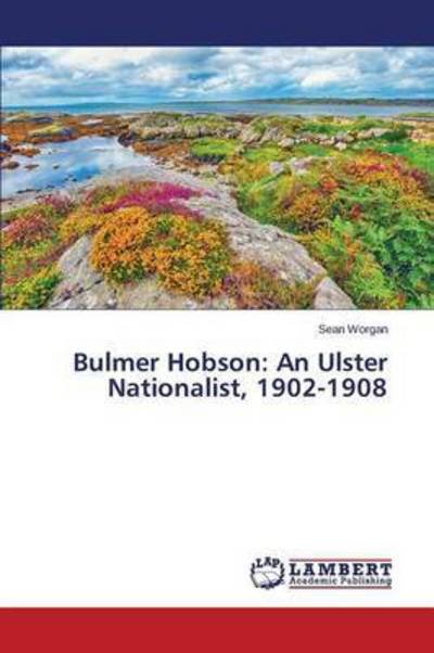Cover for Worgan · Bulmer Hobson: An Ulster Nationa (Bog) (2015)