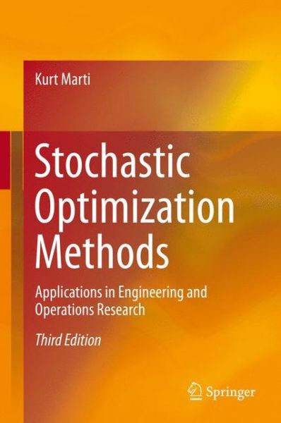 Cover for Kurt Marti · Stochastic Optimization Methods: Applications in Engineering and Operations Research (Hardcover Book) [3rd ed. 2015 edition] (2015)