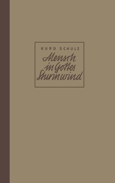 Cover for Kurd Schulz · Mensch in Gottes Sturmwind: Roman (Paperback Bog) [Softcover Reprint of the Original 1st 1948 edition] (1948)