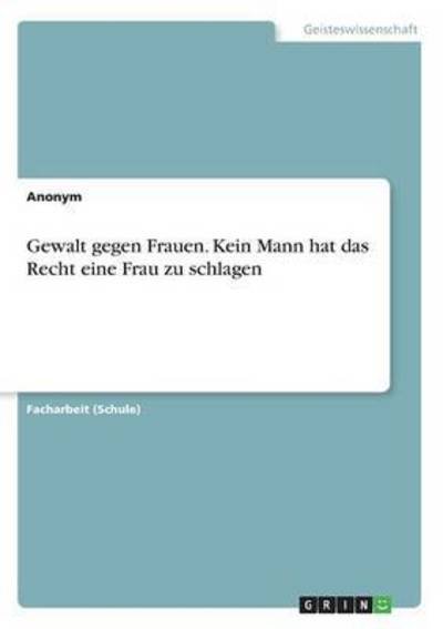 Cover for Anonym · Gewalt gegen Frauen. Kein Mann h (Bog) (2016)