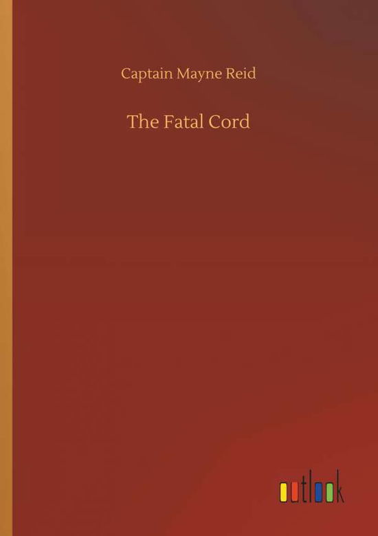 Cover for Reid · The Fatal Cord (Buch) (2018)