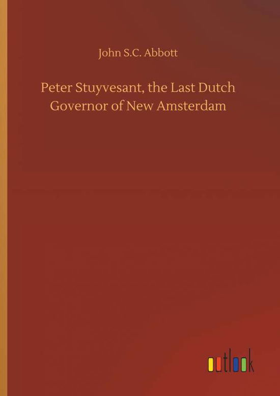 Cover for Abbott · Peter Stuyvesant, the Last Dutch (Book) (2019)