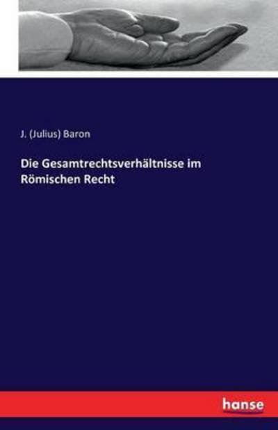 Cover for Baron · Die Gesamtrechtsverhältnisse im R (Book) (2016)