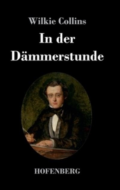 Cover for Wilkie Collins · In der Dammerstunde (Hardcover Book) (2021)