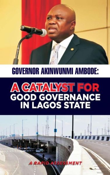 Cover for Oladayo Awojobi · Governor Akinwunmi Ambode a Catalyst for Good Governance in Lagos State (Hardcover Book) (2018)