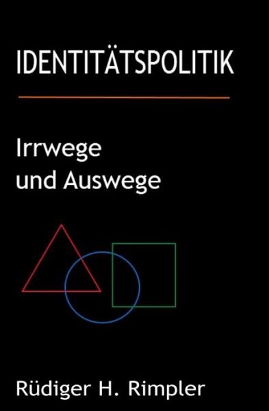 Cover for Rimpler · Identitätspolitik: Irrwege und (Bok) (2019)