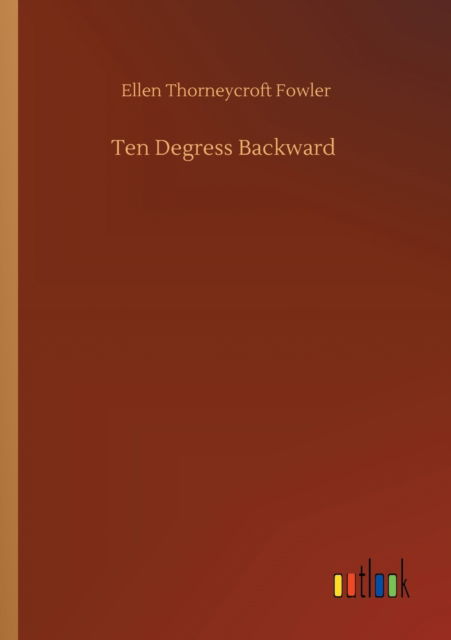 Cover for Ellen Thorneycroft Fowler · Ten Degress Backward (Paperback Book) (2020)