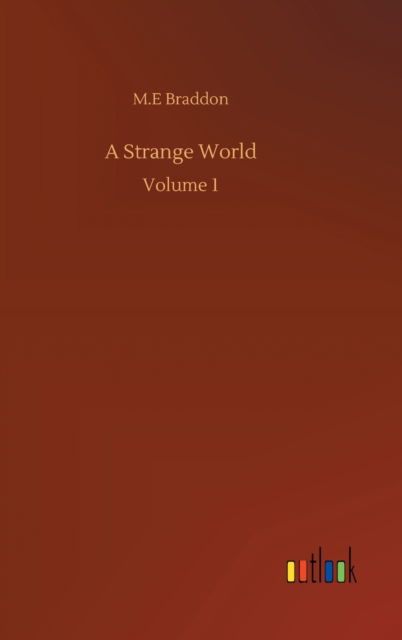 Cover for M E Braddon · A Strange World: Volume 1 (Innbunden bok) (2020)