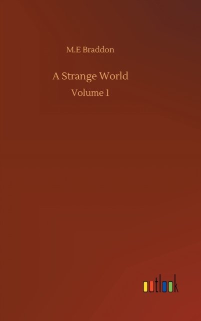 Cover for M E Braddon · A Strange World: Volume 1 (Gebundenes Buch) (2020)