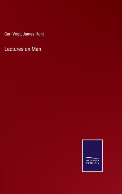 Cover for Carl Vogt · Lectures on Man (Hardcover Book) (2022)