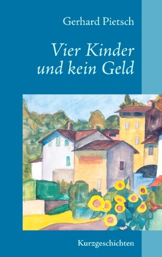 Cover for Gerhard Pietsch · Vier Kinder Und Kein Geld (Paperback Book) [German edition] (2008)