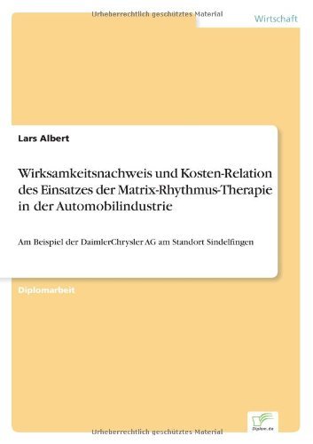 Cover for Lars Albert · Wirksamkeitsnachweis und Kosten-Relation des Einsatzes der Matrix-Rhythmus-Therapie in der Automobilindustrie: Am Beispiel der DaimlerChrysler AG am Standort Sindelfingen (Pocketbok) [German edition] (2006)