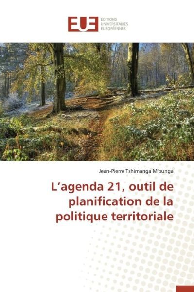 Cover for Tshimanga M\'punga Jean-pierre · L'agenda 21, Outil De Planification De La Politique Territoriale (Paperback Book) (2018)