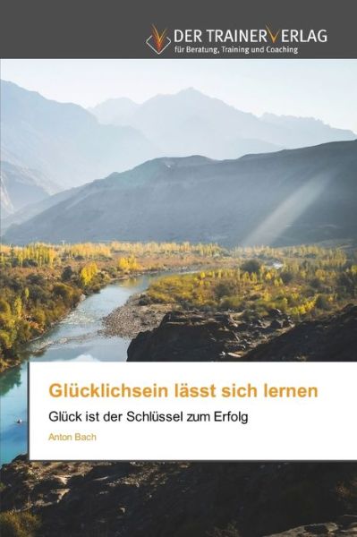 Cover for Anton Bach · Glucklichsein lasst sich lernen (Pocketbok) (2022)