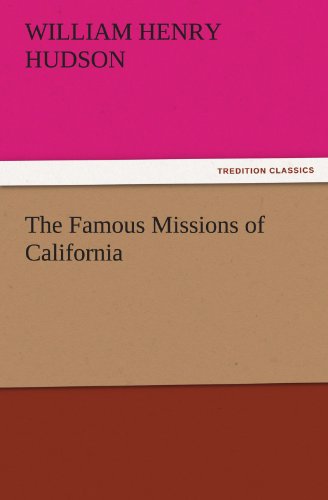 Cover for William Henry Hudson · The Famous Missions of California (Tredition Classics) (Pocketbok) (2011)