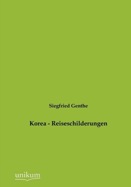 Cover for Siegfried Genthe · Korea - Reiseschilderungen (Paperback Book) [German edition] (2012)