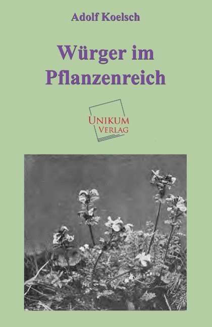 Würger im Pflanzenreich - Koelsch - Libros -  - 9783845740133 - 