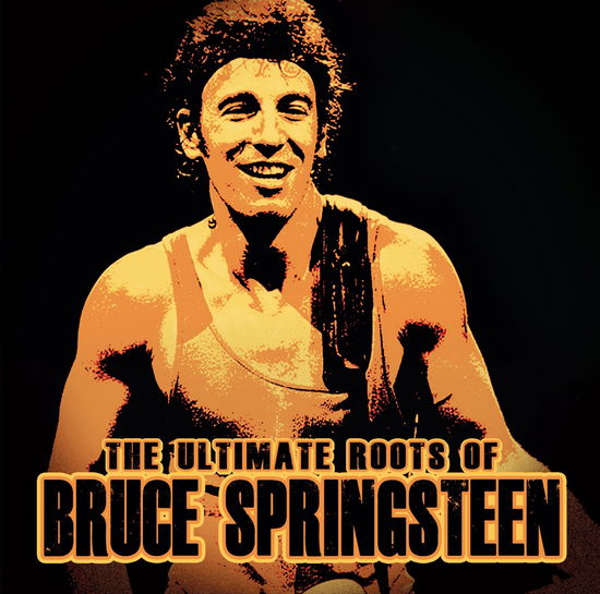 The Ultimate Roots of - Bruce Springsteen - Musik - LASER MEDIA - 9783855004133 - 15. Juli 2016