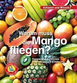 Cover for Karolin Küntzel · Warum muss die Mango fliegen? (Gebundenes Buch) (2022)