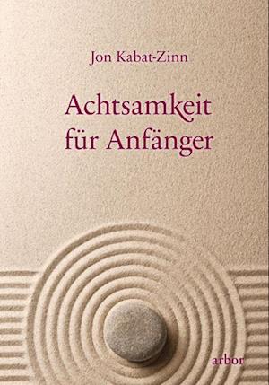 Cover for Jon Kabat-Zinn · Achtsamkeit für Anfänger (Bog) (2023)