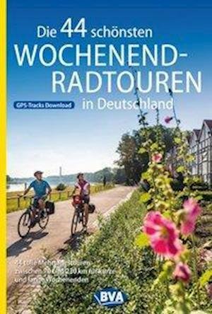 Cover for BVA Bielefelder Verlag · Die 44 schönsten Wochenend-Radtouren in Deutschland mit GPS-Tracks (Paperback Book) (2019)