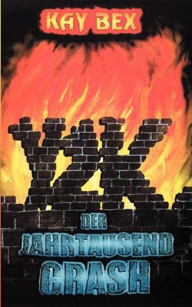 Cover for Kay Bex · Y2K - Der Jahrtausendcrash (Taschenbuch) [German edition] (1999)