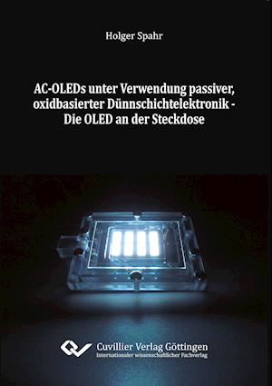 Cover for Holger Spahr · AC-OLEDs unter Verwendung passiver, oxidbasierter Dünnschichtelektronik. Die OLED an der Steckdose (Paperback Book) (2014)