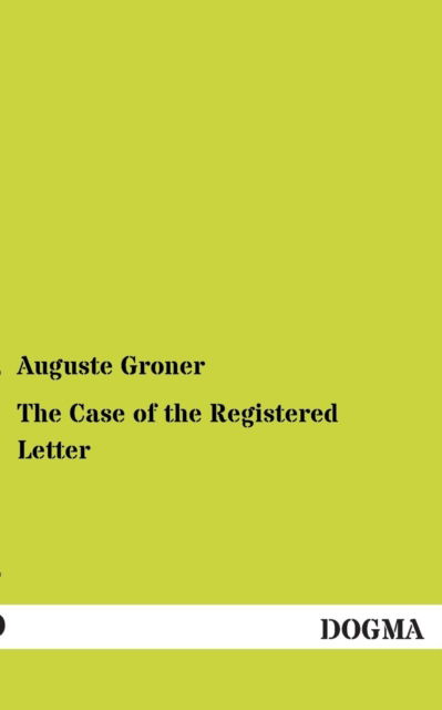 Cover for Auguste Groner · The Case of the Registered Letter (Paperback Book) (2012)