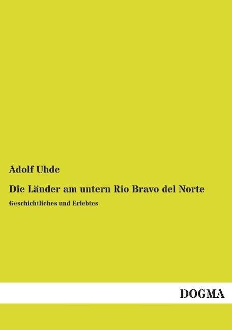 Cover for Uhde · Die Länder am untern Rio Bravo del (Buch)
